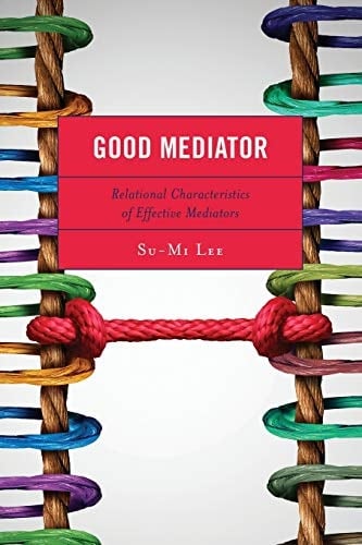 Good Mediator Relational Characteristics of Effective Mediators