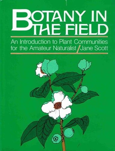 Botany in the Field: An Introduction to Plant Communities for the Amateur Naturalist