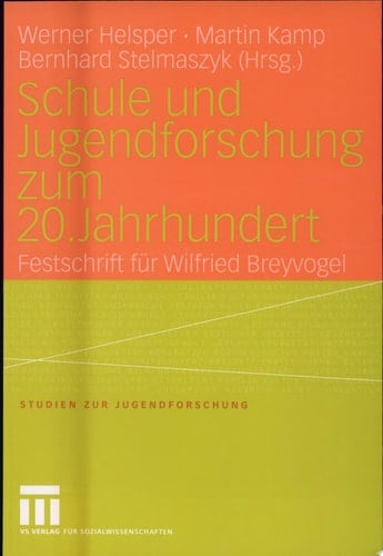 Schule und Jugendforschung zum 20. Jahrhundert Festschrift für Wilfried Breyvogel