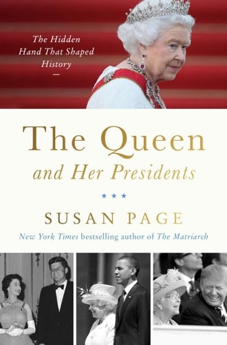 The Queen and Her Presidents The Hidden Hand That Shaped History