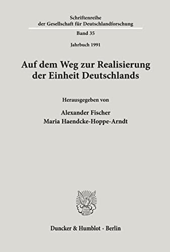 Auf Dem Weg Zur Realisierung Der Einheit Deutschlands: Jahrbuch 1991 (Schriftenreihe Der Gesellschaft Fur Deutschlandforschung, 35) (German Edition)