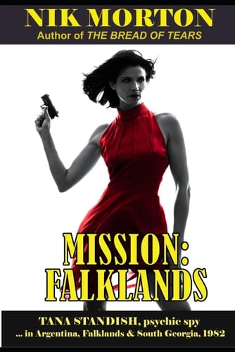 MISSION:FALKLANDS: Tana Standish, psychic spy in Argentina, the Falklands Islands and South Georgia, 1982