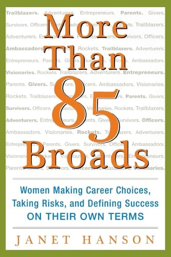 More Than 85 Broads: Women Making Career Choices, Taking Risks, and Defining Success - On Their Own Terms
