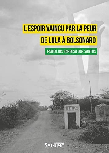 L'espoir vaincu par la peur De Lula à Bolsonaro