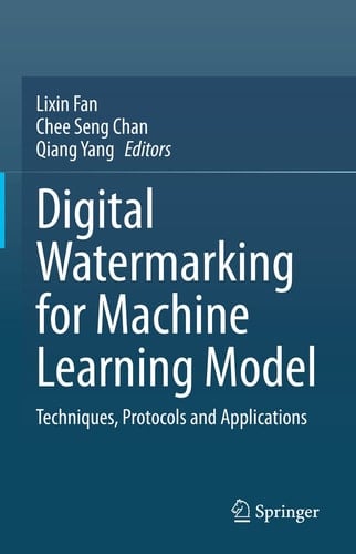 Digital Watermarking for Machine Learning Model Techniques, Protocols and Applications