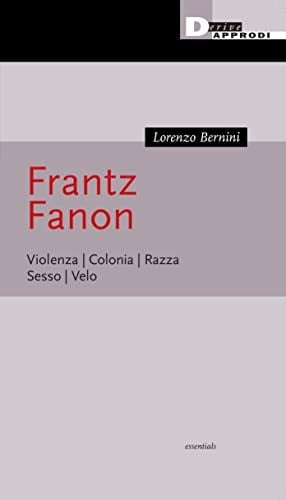 Frantz Fanon violenza, colonia, "razza", sesso, velo