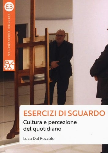 Esercizi di sguardo cultura e percezione del quotidiano