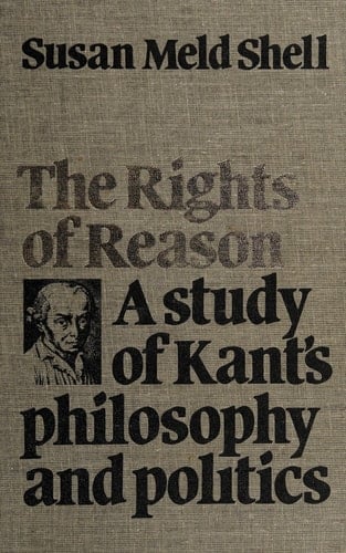 The Rights of Reason: A Study of Kant's Philosophy and Politics