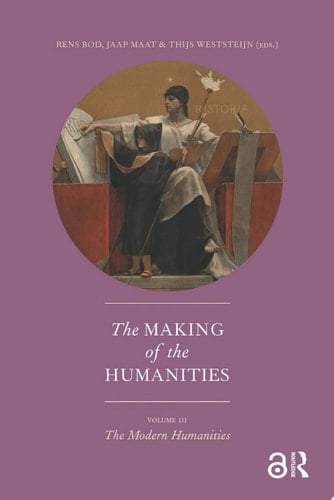 The Making of the Humanities, Volume III The Modern Humanities