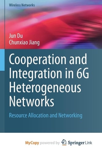 Cooperation and Integration in 6G Heterogeneous Networks Resource Allocation and Networking