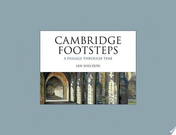 Cambridge Footsteps A Passage Through Time
