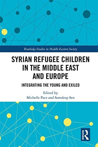 Syrian Refugee Children in the Middle East and Europe: Integrating the Young and Exiled (Routledge Studies in Middle Eastern Society)