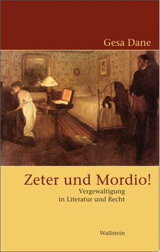 Zeter und Mordio! Vergewaltigung in Recht und Literatur