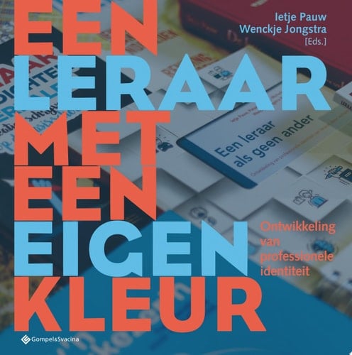 Een leraar met een eigen kleur Ontwikkeling van professionele identiteit