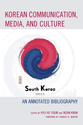 Korean Communication, Media, and Culture An Annotated Bibliography
