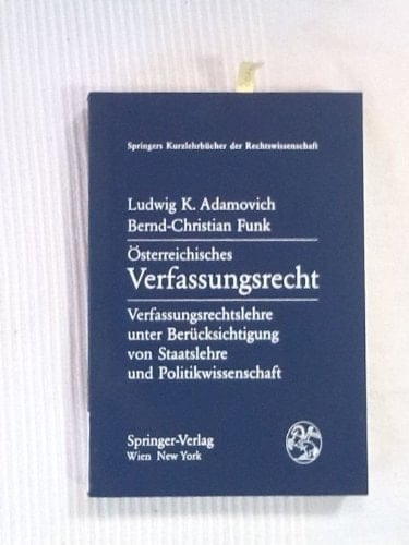 Sterreichisches Verfassungsrecht: Verfassungsrechtslehre Unter Uber Cksichtigung Von Staats- Lehre Und Politikwissenschaft (Springers Kurzlehrb Cher ... (English and German Edition)