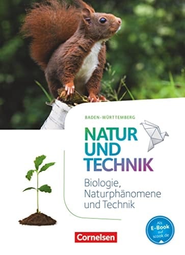 Natur und Technik, Biologie, Naturphänomene und Technik, Baden-Württemberg Schülerbuch. ...