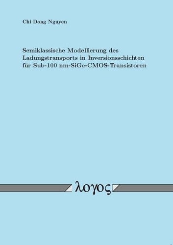 Semiklassische Modellierung des Ladungstransports in Inversionsschichten für Sub-100 Nm-SiGe-CMOS-Transistoren