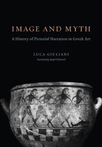 Image and Myth A History of Pictorial Narration in Greek Art