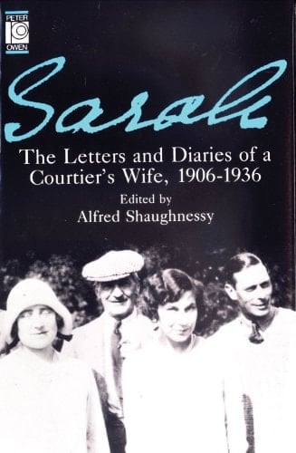 Sarah: The Letters and Diaries of a Courtier's Wife, 1906-1936