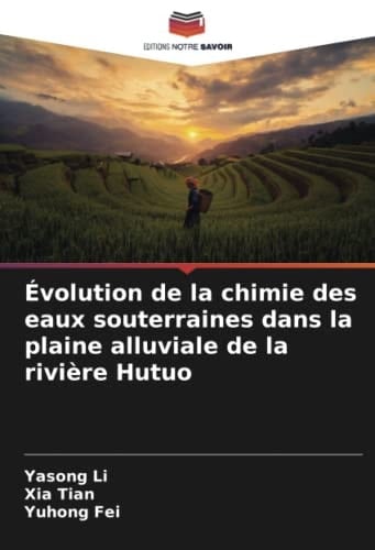 Évolution de la chimie des eaux souterraines dans la plaine alluviale de la rivière Hutuo (French Edition)