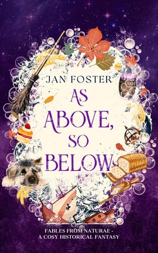 As Above, So Below: A cosy historical fantasy with midlife magic, mishaps, and a very opinionated dog (Fables from Naturae)