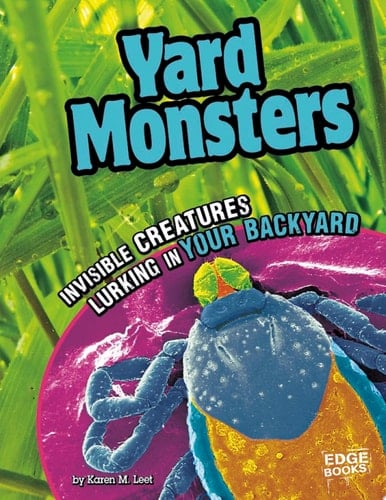 Yard Monsters Invisible Creatures Lurking in Your Backyard