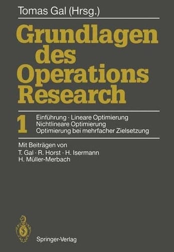 Grundlagen des Operations Research 1 Einführung, Lineare Optimierung, Nichtlineare Optimierung, Optimierung bei mehrfacher Zielsetzung