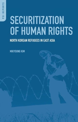 Securitization of Human Rights North Korean Refugees in East Asia