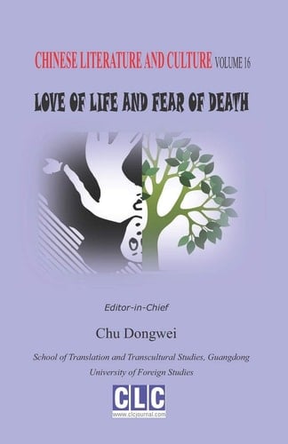 Chinese Literature and Culture Volume 16 Love of Life and Fear of Death