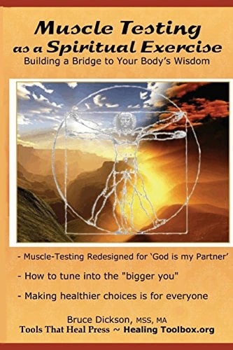 Muscle Testing As a Spiritual Exercise Building a Bridge to Your Body's Wisdom