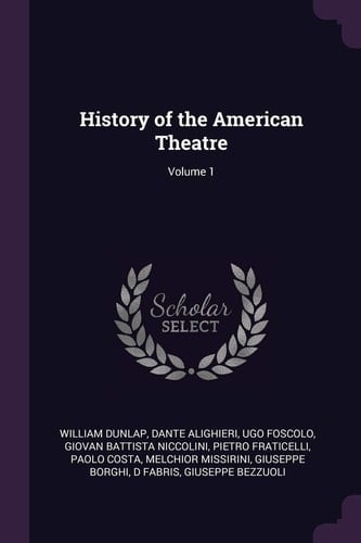 History of the American Theatre; Volume 1