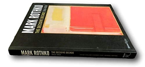 Mark Rothko The Decisive Decade, 1940-1950