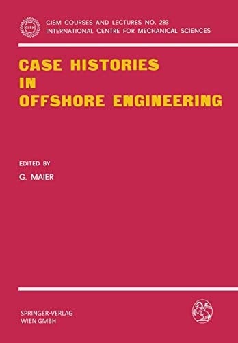 Case Histories in Offshore Engineering (CISM International Centre for Mechanical Sciences, 283)