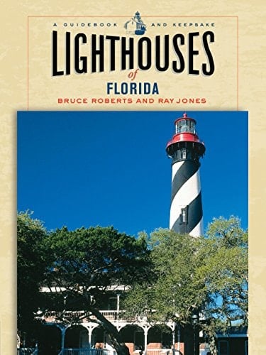 Lighthouses of Florida A Guidebook and Keepsake