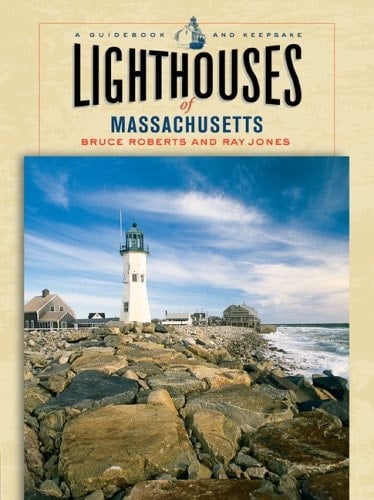 Lighthouses of Massachusetts A Guidebook and Keepsake