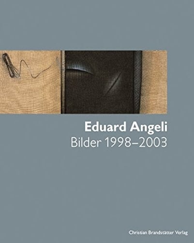Eduard Angeli Bilder 1998-2003Eduard Angeli : paintings 1998-2003