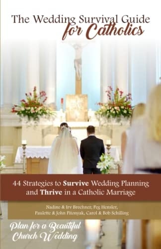 The Wedding Survival Guide for Catholics: 44 Strategies to Survive Wedding Planning and Thrive in a Catholic Marriage
