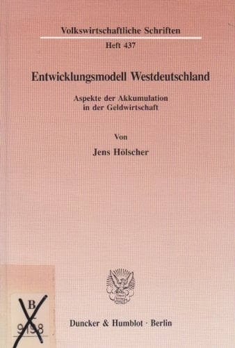 Entwicklungsmodell Westdeutschland: Aspekte Der Akkumulation in Der Geldwirtschaft (Volkswirtschaftliche Schriften,) (German Edition)
