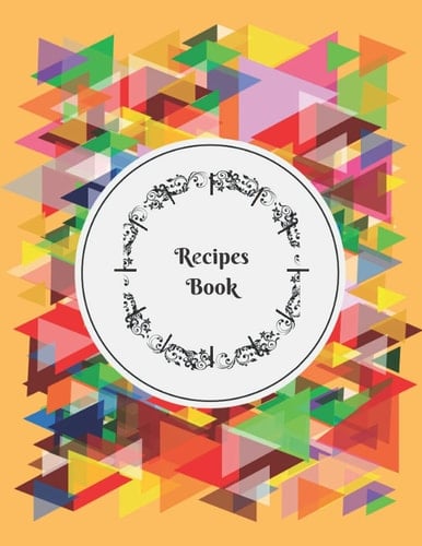 Recipes book: The Recipe Book: My Favorite Recipes, Recipe Notebook to Write in, Empty Family / Personal Cookbook Notebook Journal.