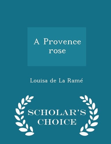 A Provence Rose - Scholar's Choice Edition