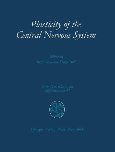 Plasticity of the Central Nervous System Proceedings of the Second Convention of the Academia Eurasiana Neurochirurgica, Hakone, October 5–8, 1986