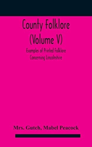 County Folklore (Volume V); Examples of Printed Folklore Concerning Lincolnshire