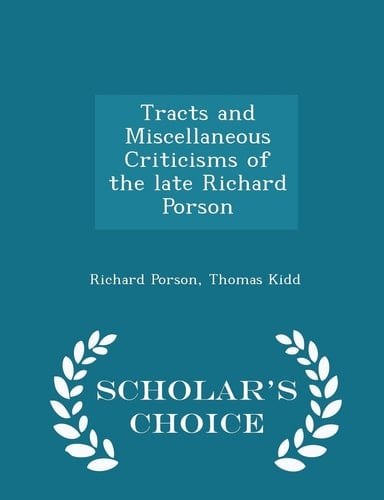 Tracts and Miscellaneous Criticisms of the Late Richard Porson - Scholar's Choice Edition