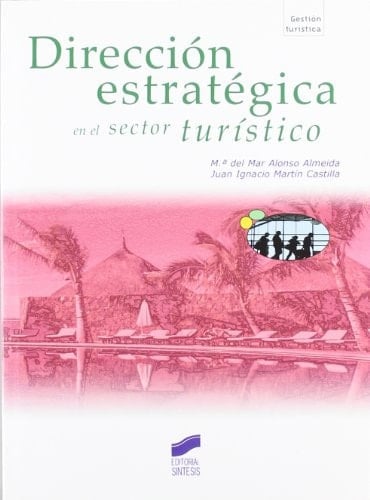 Dirección estratégica en el sector turístico teoría y práctica