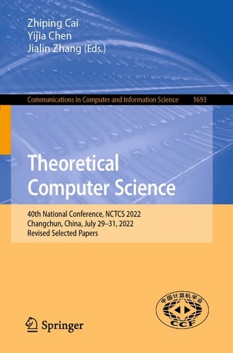 Theoretical Computer Science 40th National Conference, NCTCS 2022, Changchun, China, July 29–31, 2022, Revised Selected Papers