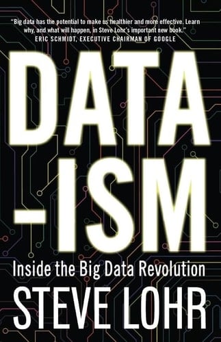 Data-ism Inside the Big Data Revolution