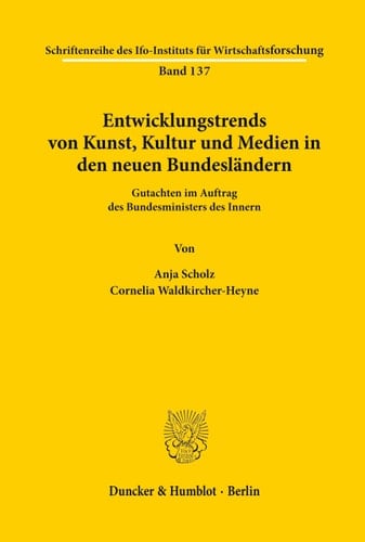 Entwicklungstrends Von Kunst, Kultur Und Medien in Den Neuen Bundeslandern: Gutachten Im Auftrag Des Bundesministers Des Innern (Schriftenreihe Des ... Wirtschaftsforschung, 137) (German Edition)