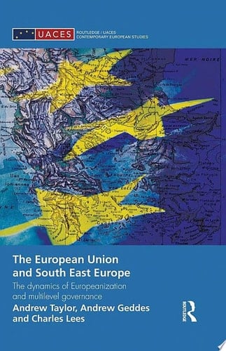 The European Union and South East Europe The Dynamics of Europeanization and Multilevel Governance