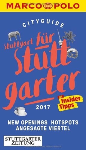 MARCO POLO Cityguide Stuttgart für Stuttgarter 2017 Mit Insider-Tipps und Cityatlas